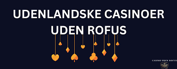 Casino Uden om ROFUS En Guide til Spiloplevelser uden Begrænsninger